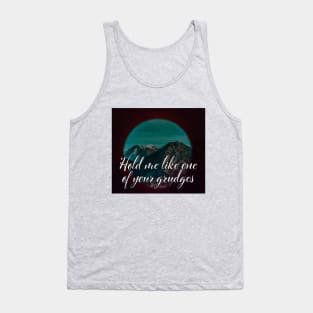 hold me like one of your grudges (original vol. 1) Tank Top